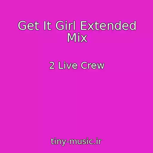 کاور آهنگ Get It Girl Extended Mix از 2 Live Crew