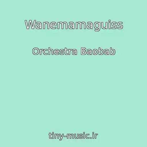 کاور آهنگ Wanemamaguiss از Orchestra Baobab