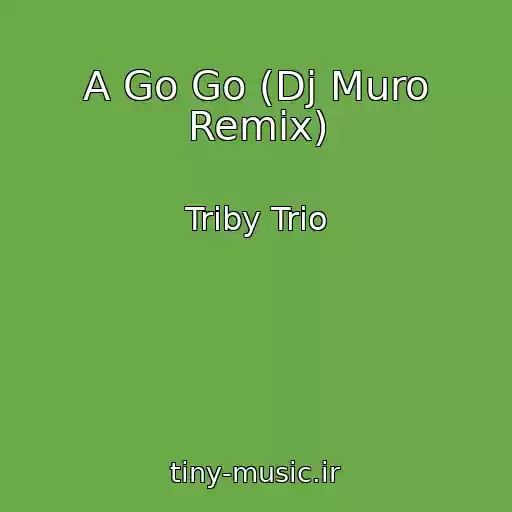کاور آهنگ A Go Go (Dj Muro Remix) از Triby Trio