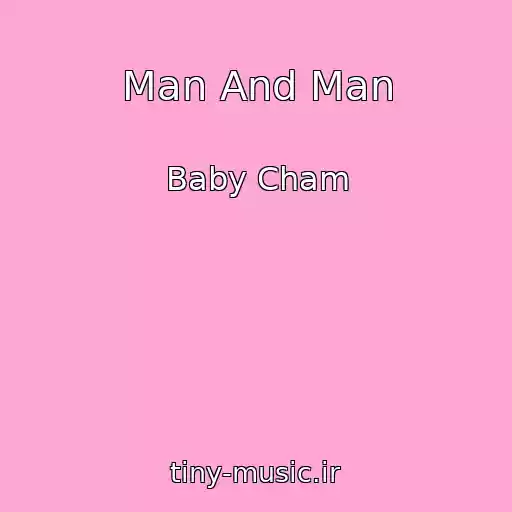 کاور آهنگ Man And Man از Baby Cham