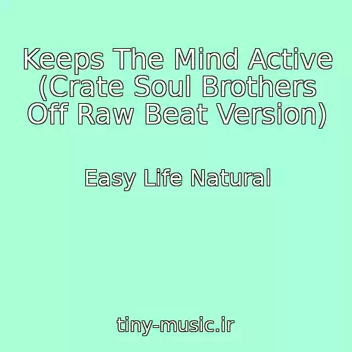 کاور آهنگ Keeps The Mind Active (Crate Soul Brothers Off Raw Beat Version) از Easy Life Natural