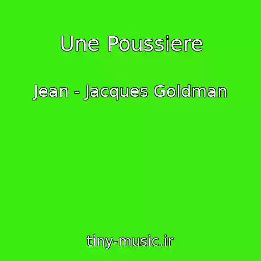 کاور آهنگ Une Poussiere از Jean - Jacques Goldman