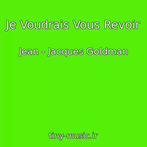 کاور آهنگ Je Voudrais Vous Revoir از Jean - Jacques Goldman