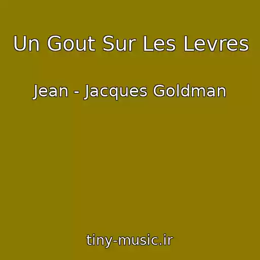 کاور آهنگ Un Gout Sur Les Levres از Jean - Jacques Goldman