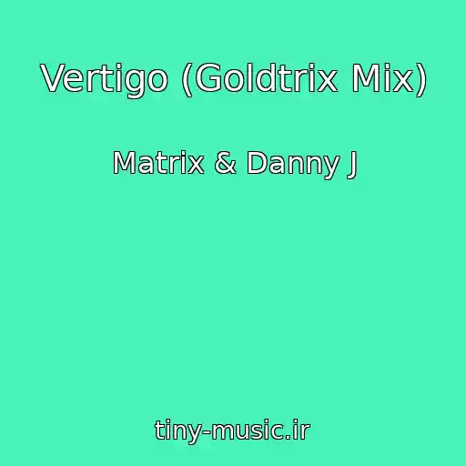 کاور آهنگ Vertigo (Goldtrix Mix) از Matrix & Danny J