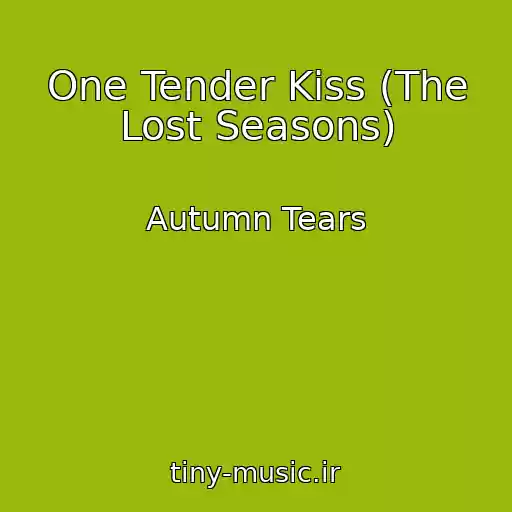 کاور آهنگ One Tender Kiss (The Lost Seasons) از Autumn Tears