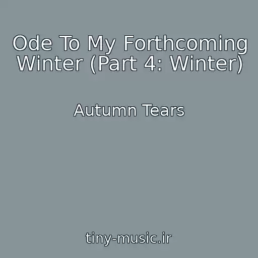 کاور آهنگ Ode To My Forthcoming Winter (Part 4: Winter) از Autumn Tears