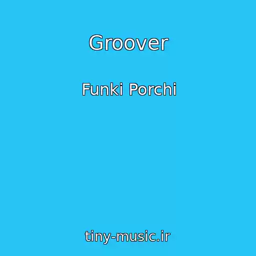 کاور آهنگ Groover از Funki Porchi