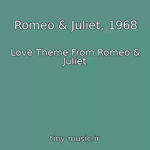 کاور آهنگ Romeo & Juliet, 1968 از Love Theme From Romeo & Juliet