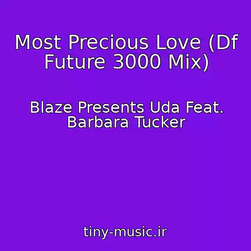 کاور آهنگ Most Precious Love (Df Future 3000 Mix) از Blaze Presents Uda Feat. Barbara Tucker