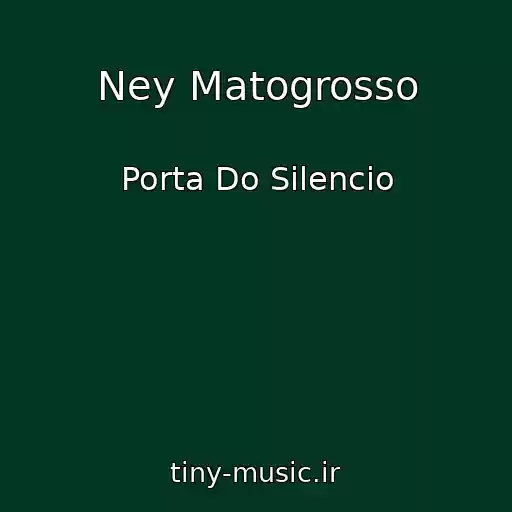 کاور آهنگ Ney Matogrosso از Porta Do Silencio