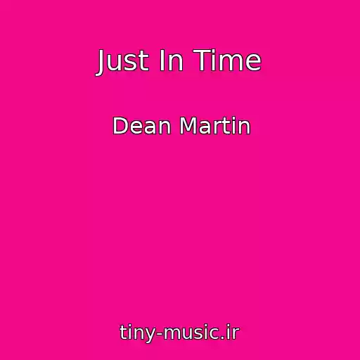 کاور آهنگ Just In Time از Dean Martin