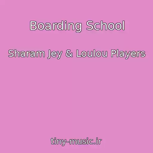کاور آهنگ Boarding School از Sharam Jey & Loulou Players