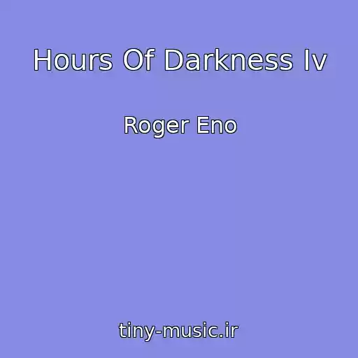 کاور آهنگ Hours Of Darkness Iv از Roger Eno
