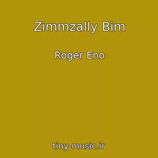 کاور آهنگ Zimmzally Bim از Roger Eno