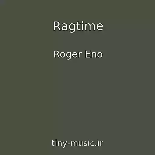 کاور آهنگ Ragtime از Roger Eno