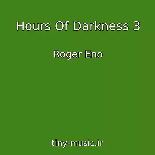 کاور آهنگ Hours Of Darkness 3 از Roger Eno
