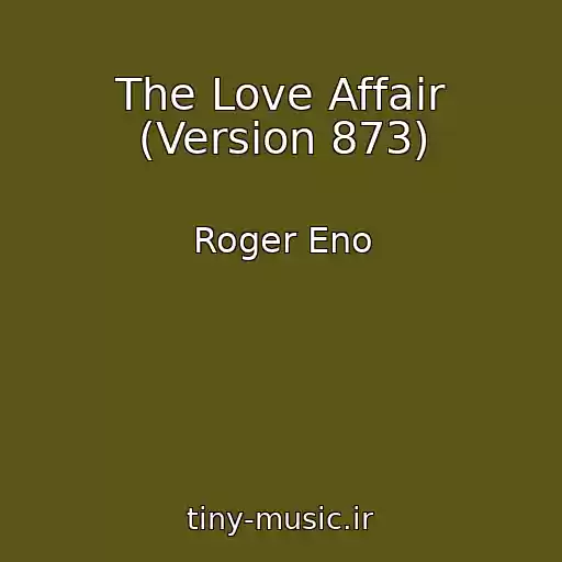 کاور آهنگ The Love Affair (Version 873) از Roger Eno