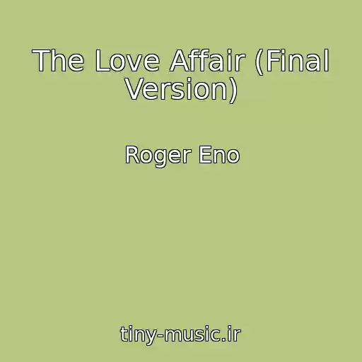 کاور آهنگ The Love Affair (Final Version) از Roger Eno