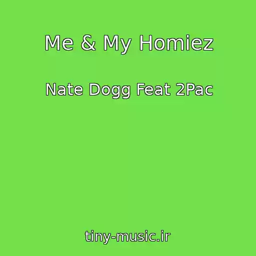 کاور آهنگ Me & My Homiez از Nate Dogg Feat 2Pac