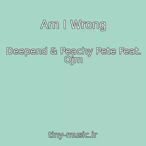 کاور آهنگ Am I Wrong از Deepend & Peachy Pete Feat. Ojm