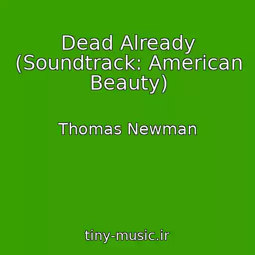 کاور آهنگ Dead Already (Soundtrack: American Beauty) از Thomas Newman