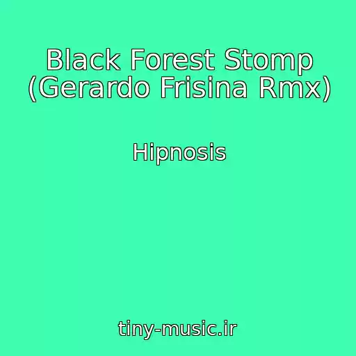 کاور آهنگ Black Forest Stomp (Gerardo Frisina Rmx) از Hipnosis