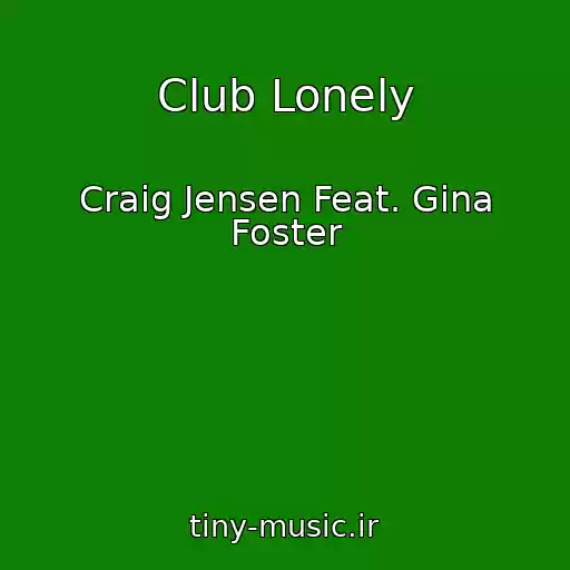 کاور آهنگ Club Lonely از Craig Jensen Feat. Gina Foster