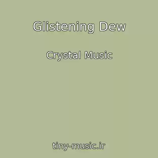 کاور آهنگ Glistening Dew از Crystal Music