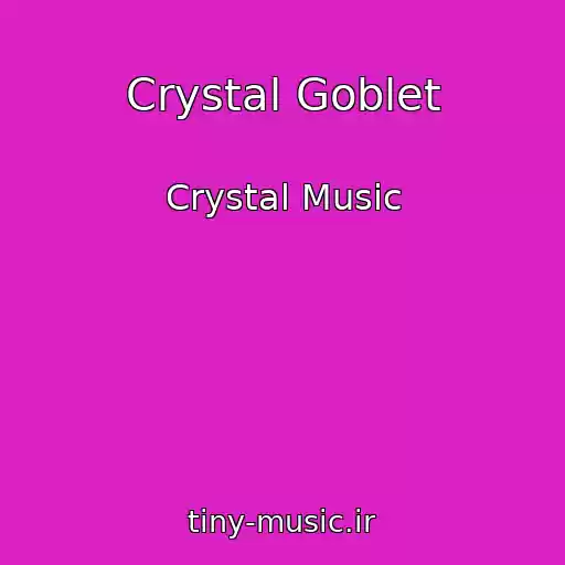 کاور آهنگ Crystal Goblet از Crystal Music