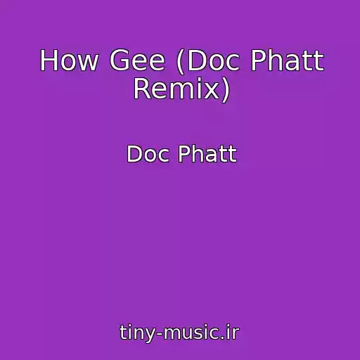کاور آهنگ How Gee (Doc Phatt Remix) از Doc Phatt