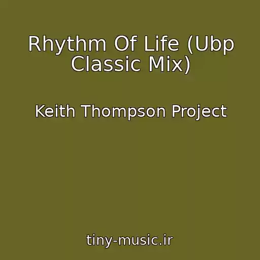 کاور آهنگ Rhythm Of Life (Ubp Classic Mix) از Keith Thompson Project