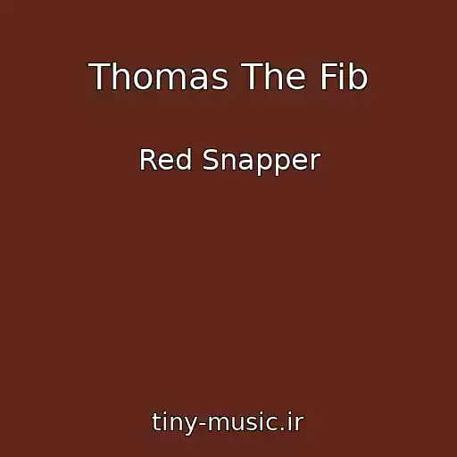 کاور آهنگ Thomas The Fib از Red Snapper