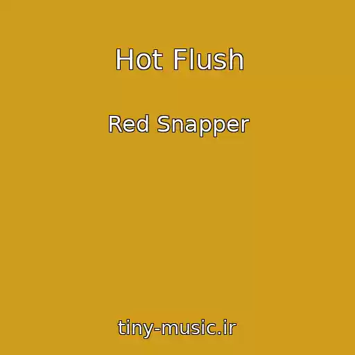 کاور آهنگ Hot Flush از Red Snapper