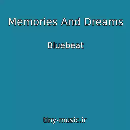 کاور آهنگ Memories And Dreams از Bluebeat