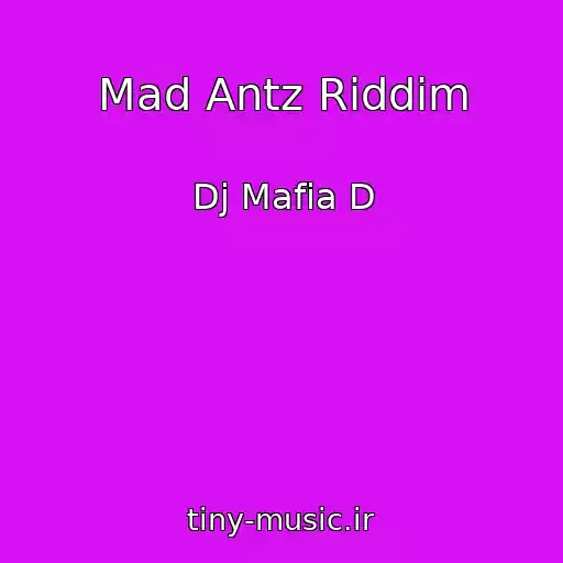 کاور آهنگ Mad Antz Riddim از Dj Mafia D