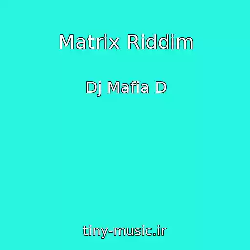 کاور آهنگ Matrix Riddim از Dj Mafia D