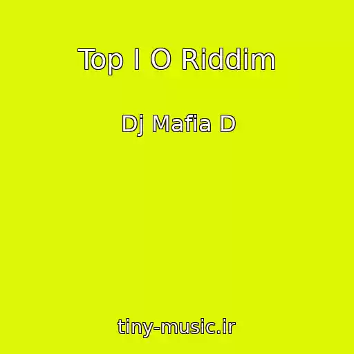 کاور آهنگ Top I O Riddim از Dj Mafia D