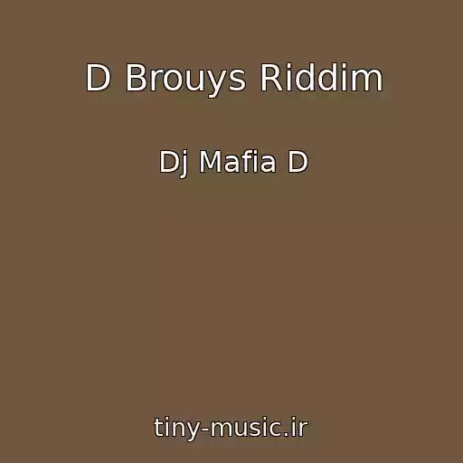 کاور آهنگ D Brouys Riddim از Dj Mafia D