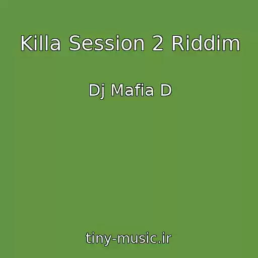 کاور آهنگ Killa Session 2 Riddim از Dj Mafia D