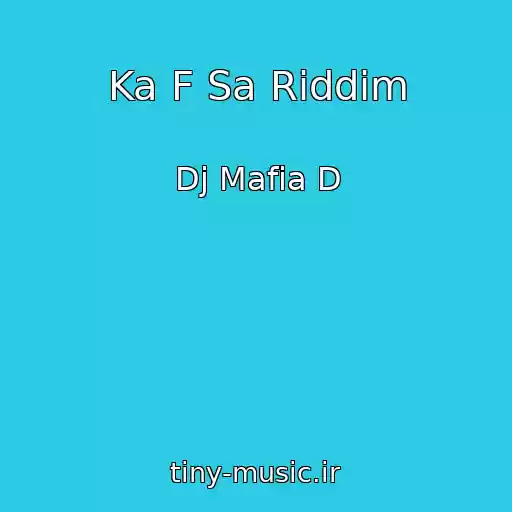 کاور آهنگ Ka F Sa Riddim از Dj Mafia D