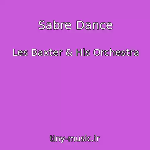کاور آهنگ Sabre Dance از Les Baxter & His Orchestra