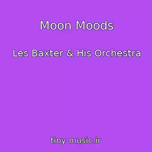کاور آهنگ Moon Moods از Les Baxter & His Orchestra