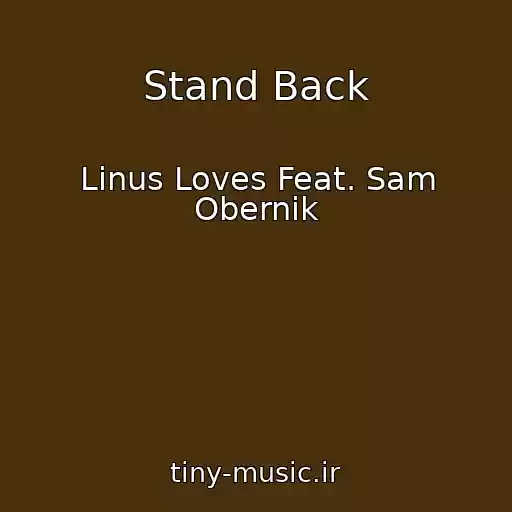 کاور آهنگ Stand Back از Linus Loves Feat. Sam Obernik