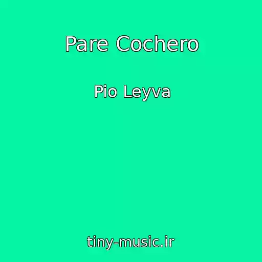 کاور آهنگ Pare Cochero از Pio Leyva