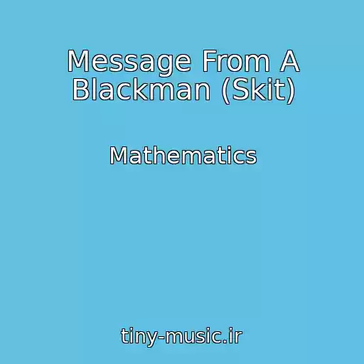 کاور آهنگ Message From A Blackman (Skit) از Mathematics