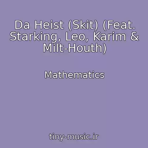 کاور آهنگ Da Heist (Skit) (Feat. Starking, Leo, Karim & Milt-Houth) از Mathematics