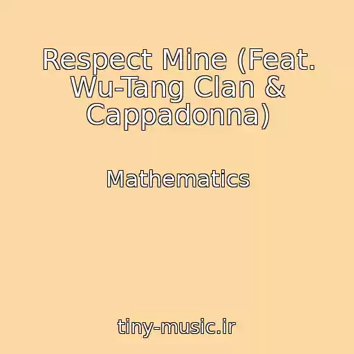 کاور آهنگ Respect Mine (Feat. Wu-Tang Clan & Cappadonna) از Mathematics