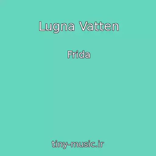 کاور آهنگ Lugna Vatten از Frida