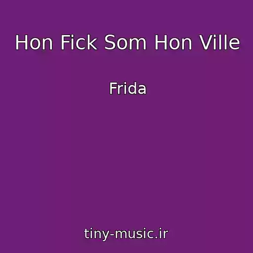 کاور آهنگ Hon Fick Som Hon Ville از Frida